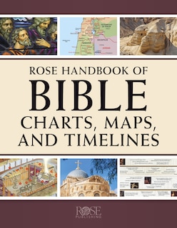 Front cover_Rose Handbook of Bible Charts, Maps, and Timelines