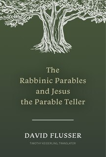 Front cover_The Rabbinic Parables and Jesus the Parable Teller