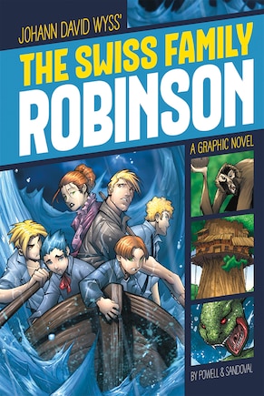 The Swiss Family Robinson: A Graphic Novel