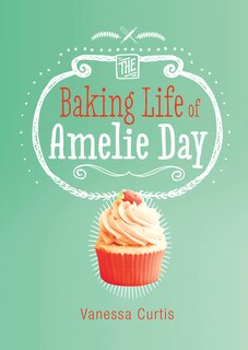 Couverture_The Baking Life of Amelie Day
