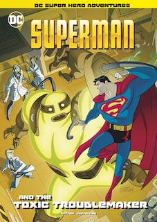 Front cover_Superman And The Toxic Troublemaker
