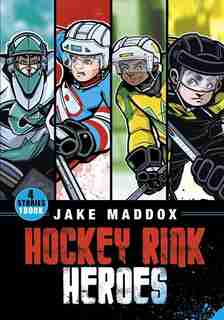 Hockey Rink Heroes by Jake Maddox