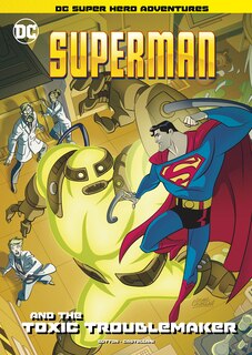 Front cover_Superman And The Toxic Troublemaker