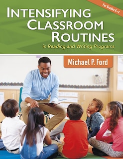 Front cover_Intensifying Classroom Routines in Reading and Writing Programs