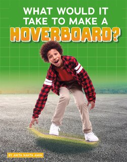 Front cover_What Would It Take to Make a Hoverboard?