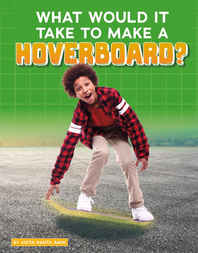 Front cover_What Would It Take to Make a Hoverboard?