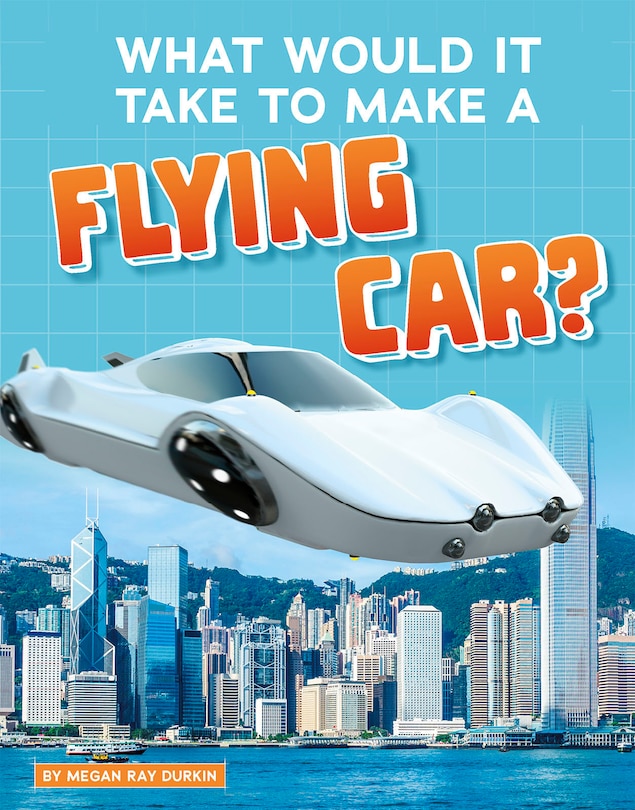 Front cover_What Would It Take to Make a Flying Car?