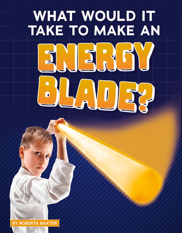 Front cover_What Would It Take to Make an Energy Blade?