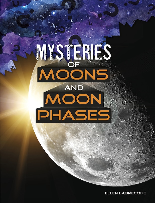 Mysteries Of Moons And Moon Phases