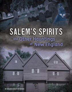 Salem's Spirits And Other Hauntings Of New England