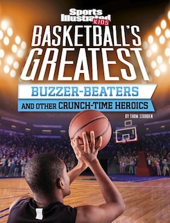 Front cover_Basketball's Greatest Buzzer-beaters And Other Crunch-time Heroics