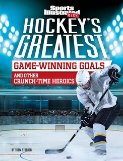 Front cover_Hockey's Greatest Game-winning Goals And Other Crunch-time Heroics