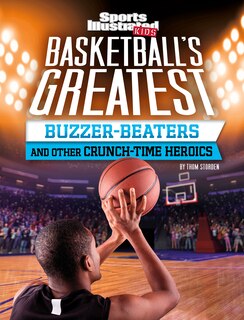 Couverture_Basketball's Greatest Buzzer-beaters And Other Crunch-time Heroics