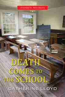 Death Comes To The School by Catherine Lloyd