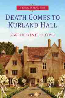 Death Comes To Kurland Hall by Catherine Lloyd