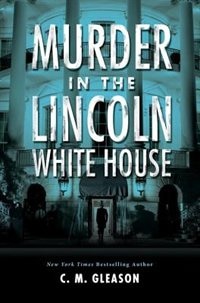 Front cover_Murder In The Lincoln White House
