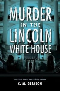 Front cover_Murder In The Lincoln White House