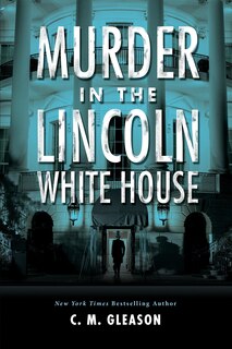 Front cover_Murder In The Lincoln White House