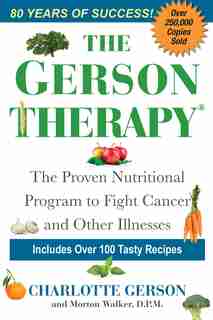 The Gerson Therapy: The Natural Nutritional Program To Fight Cancer And Other Illnesses by Charlotte Gerson
