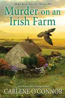Murder On An Irish Farm: A Charming Irish Cozy Mystery by Carlene O'connor