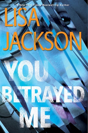 You Betrayed Me: A Chilling Novel Of Gripping Psychological Suspense