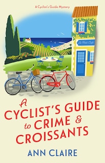 Front cover_A Cyclist's Guide to Crime & Croissants