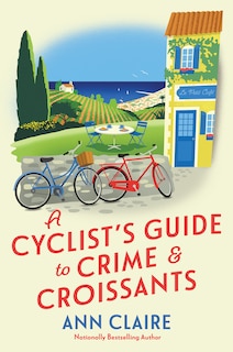 Front cover_A Cyclist's Guide to Crime & Croissants