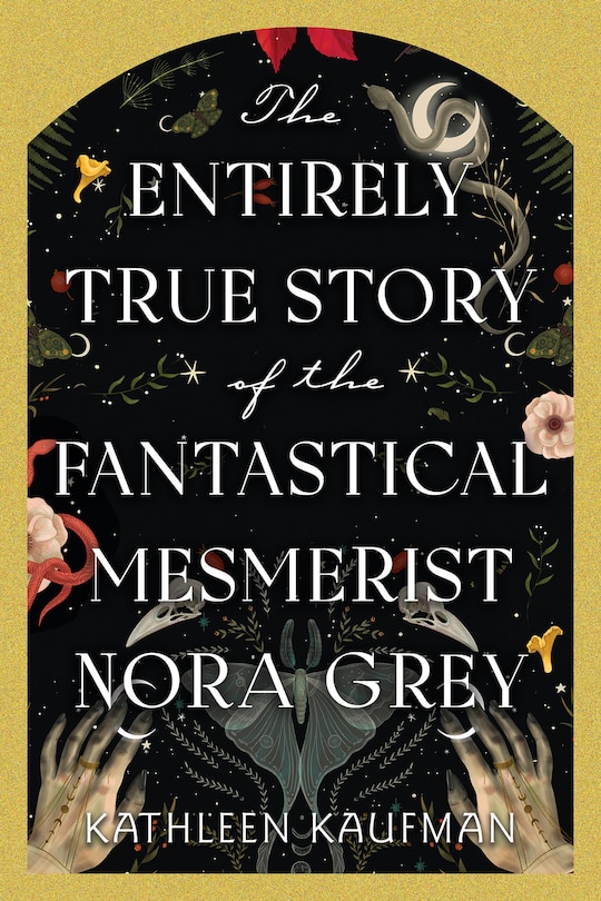Front cover_The Entirely True Story of the Fantastical Mesmerist Nora Grey