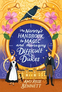 Front cover_The Nanny's Handbook to Magic and Managing Difficult Dukes