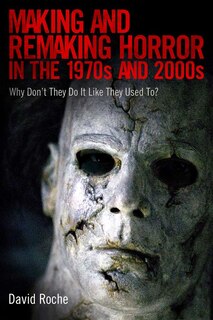 Front cover_Making and Remaking Horror in the 1970s and 2000s
