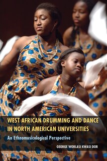 Front cover_West African Drumming and Dance in North American Universities