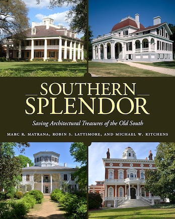 Southern Splendor: Saving Architectural Treasures Of The Old South