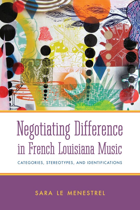 Front cover_Negotiating Difference in French Louisiana Music