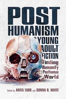 Front cover_Posthumanism In Young Adult Fiction