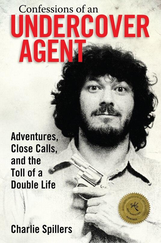 Confessions Of An Undercover Agent: Adventures, Close Calls, And The Toll Of A Double Life