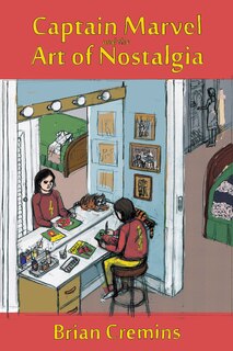 Front cover_Captain Marvel And The Art Of Nostalgia