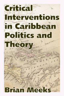 Front cover_Critical Interventions In Caribbean Politics And Theory