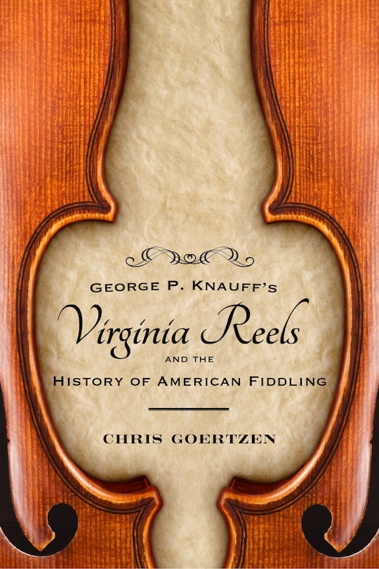 Front cover_George P. Knauff's Virginia Reels And The History Of American Fiddling