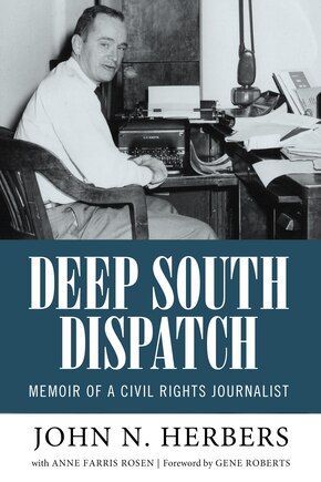 Deep South Dispatch: Memoir Of A Civil Rights Journalist