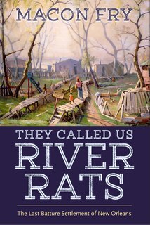 Front cover_They Called Us River Rats