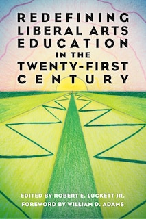 Front cover_Redefining Liberal Arts Education In The Twenty-first Century