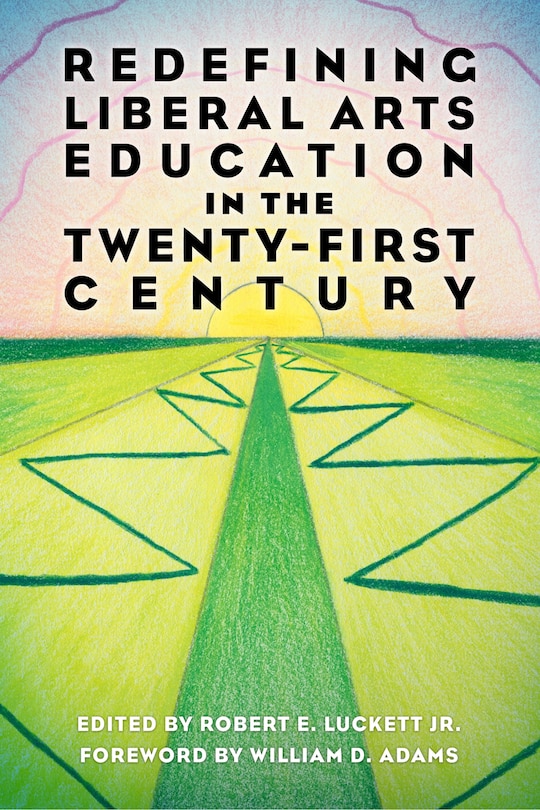 Front cover_Redefining Liberal Arts Education In The Twenty-first Century