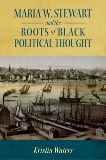 Front cover_Maria W. Stewart And The Roots Of Black Political Thought