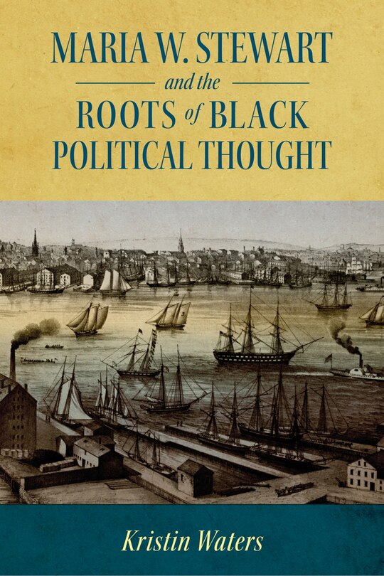 Front cover_Maria W. Stewart And The Roots Of Black Political Thought