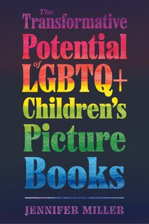 Front cover_The Transformative Potential of LGBTQ+ Children's Picture Books