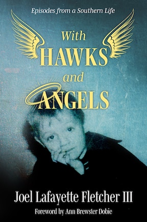 With Hawks and Angels: Episodes from a Southern Life