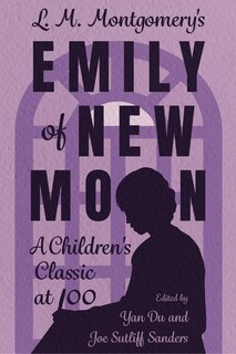 Front cover_L. M. Montgomery's Emily of New Moon