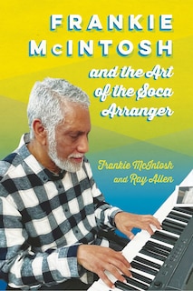 Front cover_Frankie McIntosh and the Art of the Soca Arranger