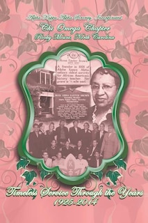 Front cover_Alpha Kappa Alpha Sorority, Incorporated Chi Omega Chapter Timeless Service Through the Years 1925-2014