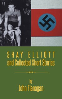 Front cover_SHAY ELLIOTT and Collected Short Stories